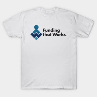 Funding that Works T-Shirt